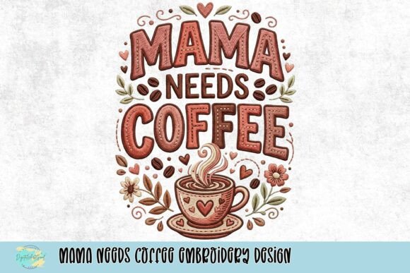 Download Mama Needs Coffee Embroidery Design - Design Collection