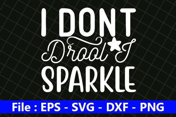 Download Cute Baby Design,I Dont Drool I Sparkle - Design Collection